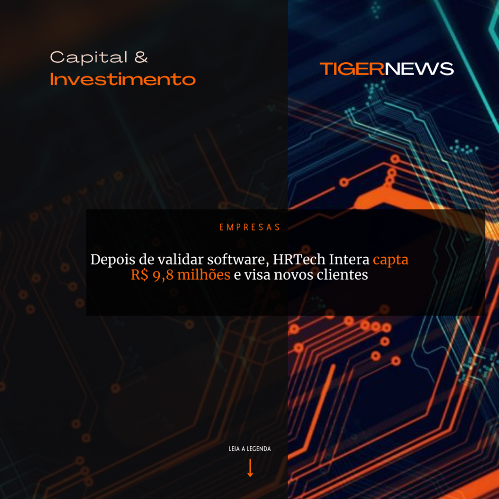 Depois de validar software, HRTech Intera capta R$ 9,8 milhões e visa novos clientes